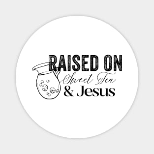 Raised on Sweet Tea & Jesus Magnet